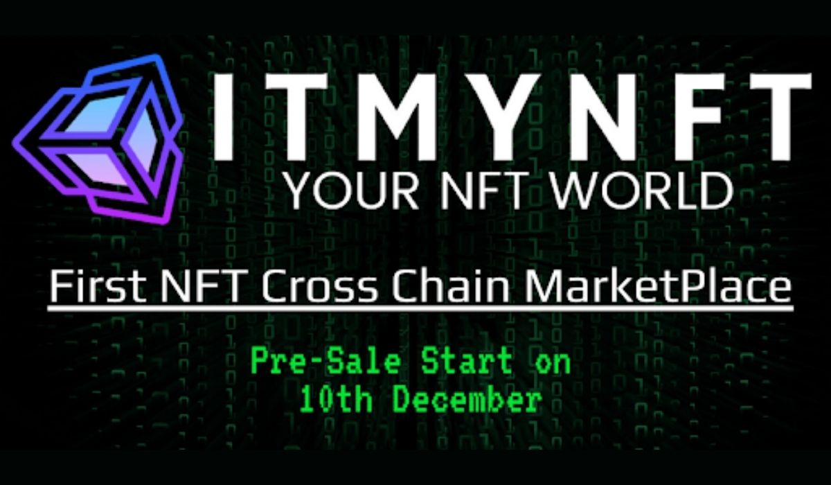 تعلن ITMYNFT عن البيع المسبق للرمز وإطلاق NFT NFT Cross-Chain Marketplace